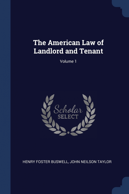 The American Law of Landlord and Tenant; Volume 1