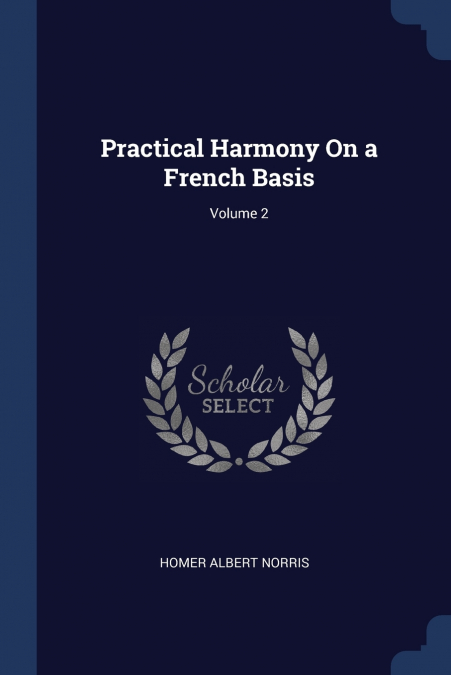 Practical Harmony On a French Basis; Volume 2