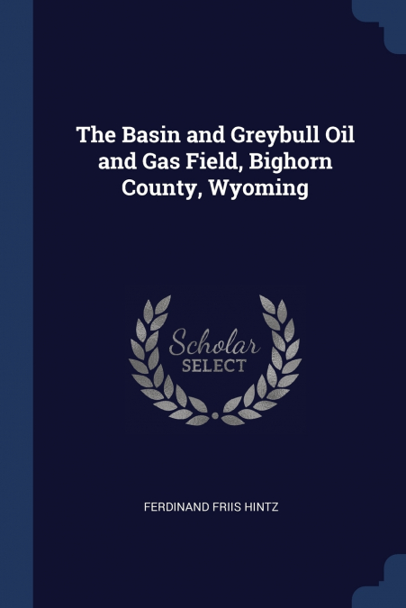 The Basin and Greybull Oil and Gas Field, Bighorn County, Wyoming