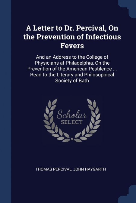 A Letter to Dr. Percival, On the Prevention of Infectious Fevers