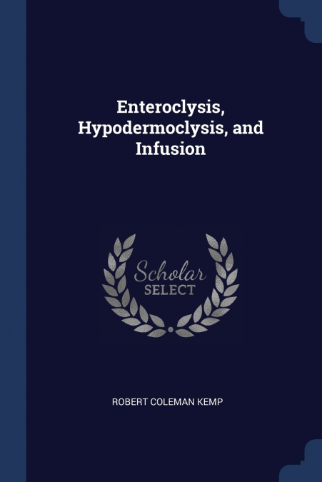 Enteroclysis, Hypodermoclysis, and Infusion