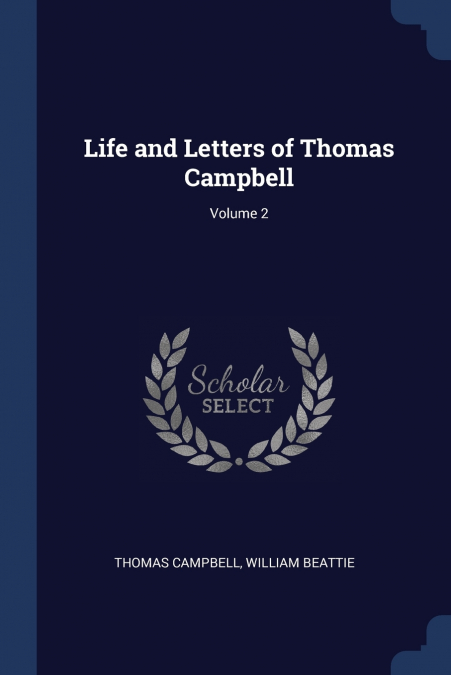 Life and Letters of Thomas Campbell; Volume 2