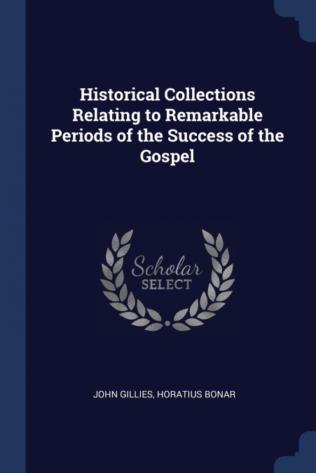 Historical Collections Relating to Remarkable Periods of the Success of the Gospel