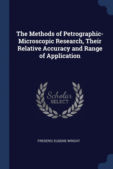 The Methods of Petrographic-Microscopic Research, Their Relative Accuracy and Range of Application