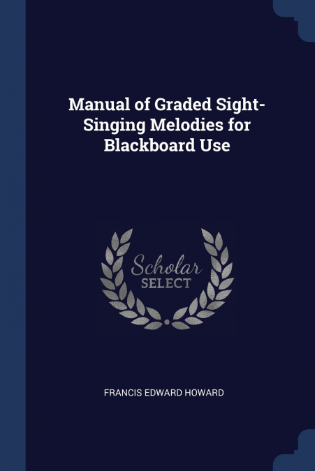 Manual of Graded Sight-Singing Melodies for Blackboard Use