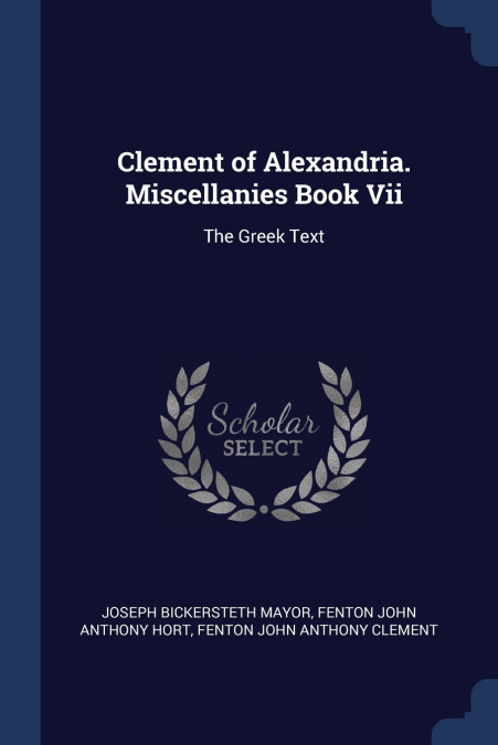 Clement of Alexandria. Miscellanies Book Vii
