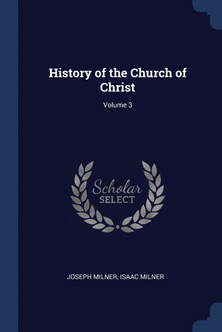 History of the Church of Christ; Volume 3