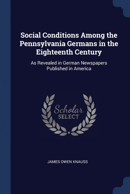 Social Conditions Among the Pennsylvania Germans in the Eighteenth Century