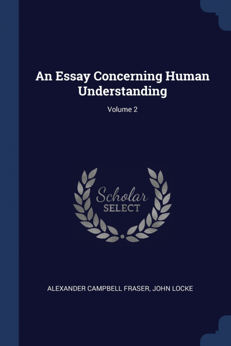 An Essay Concerning Human Understanding; Volume 2