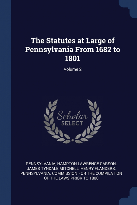 The Statutes at Large of Pennsylvania From 1682 to 1801; Volume 2