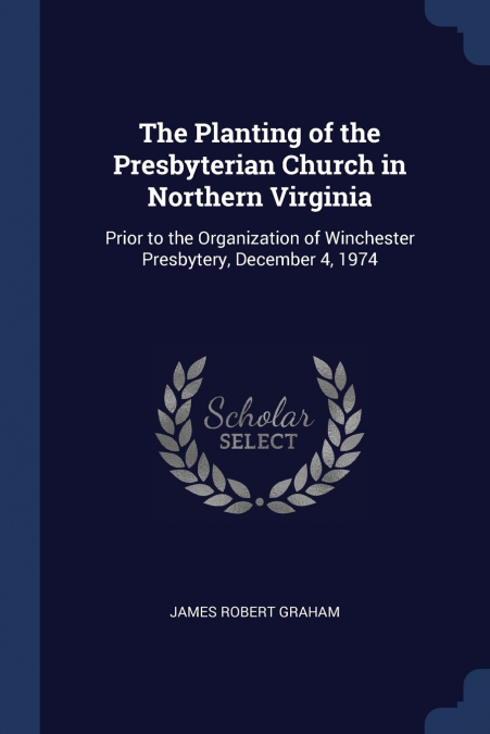 The Planting of the Presbyterian Church in Northern Virginia