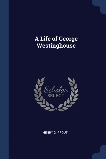 A Life of George Westinghouse