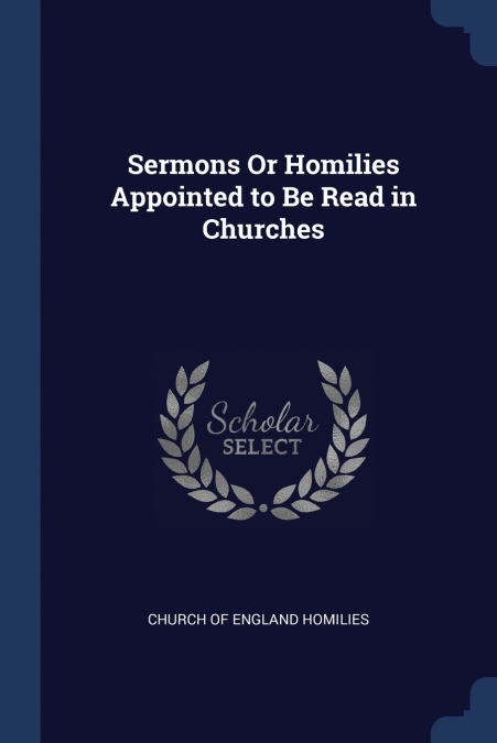 Sermons Or Homilies Appointed to Be Read in Churches