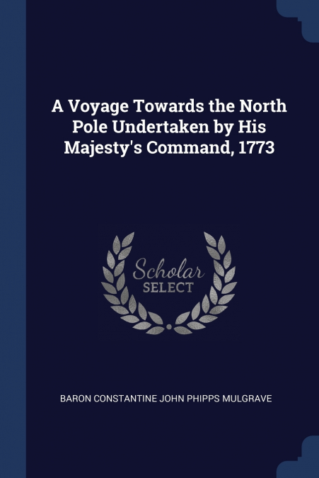 A Voyage Towards the North Pole Undertaken by His Majesty’s Command, 1773