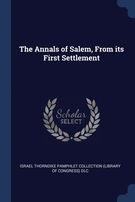 The Annals of Salem, From its First Settlement