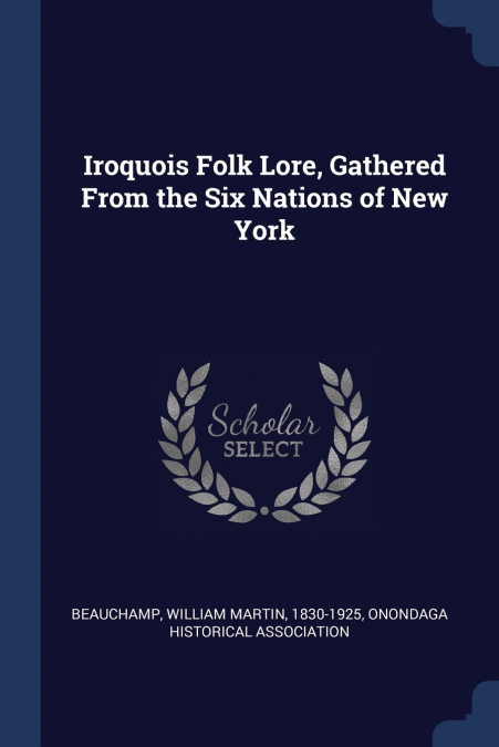 Iroquois Folk Lore, Gathered From the Six Nations of New York