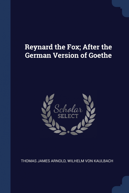 Reynard the Fox; After the German Version of Goethe