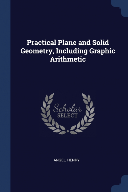 Practical Plane and Solid Geometry, Including Graphic Arithmetic