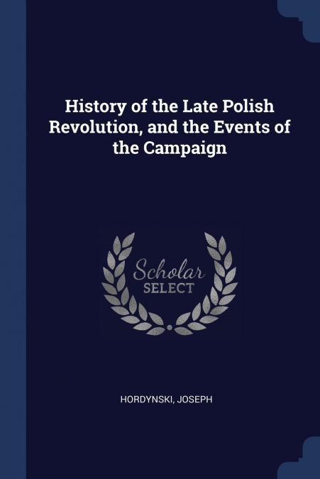 History of the Late Polish Revolution, and the Events of the Campaign