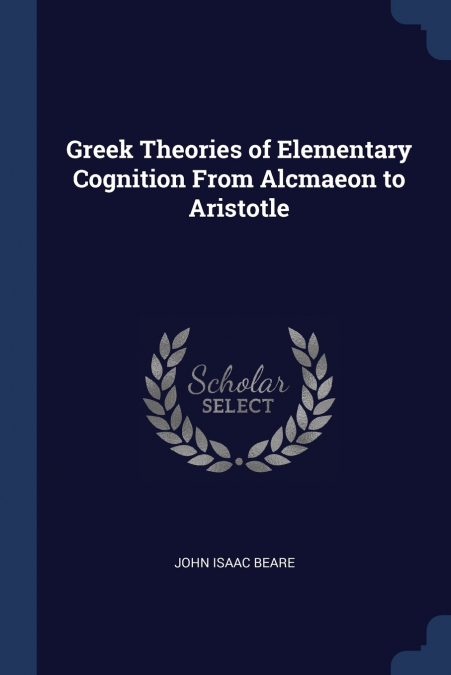 Greek Theories of Elementary Cognition From Alcmaeon to Aristotle