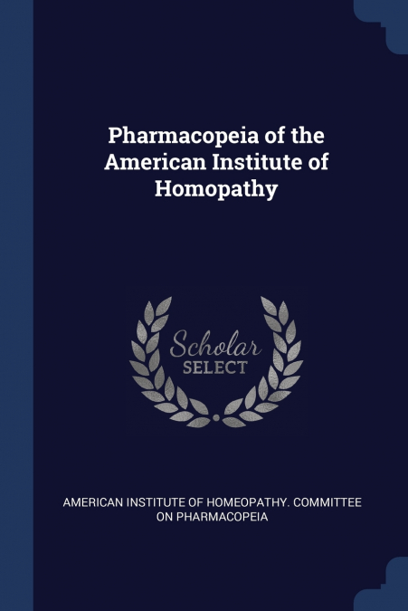 Pharmacopeia of the American Institute of Homopathy