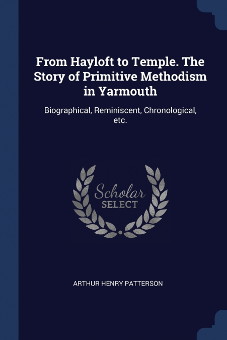 From Hayloft to Temple. The Story of Primitive Methodism in Yarmouth