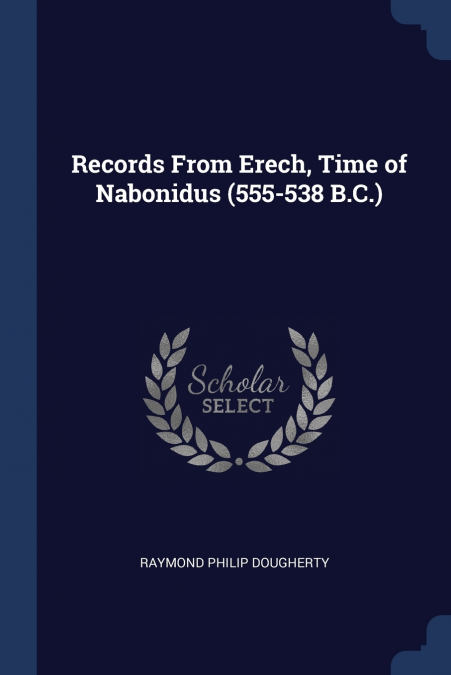 Records From Erech, Time of Nabonidus (555-538 B.C.)