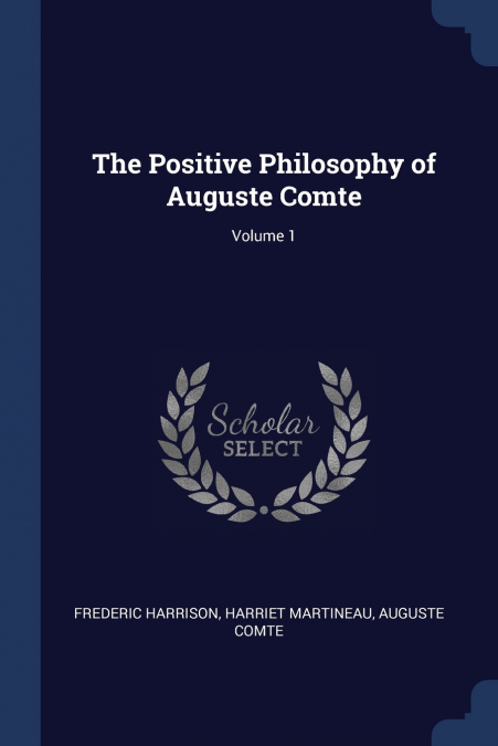The Positive Philosophy of Auguste Comte; Volume 1