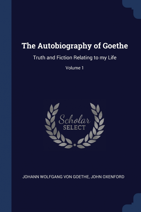 The Autobiography of Goethe