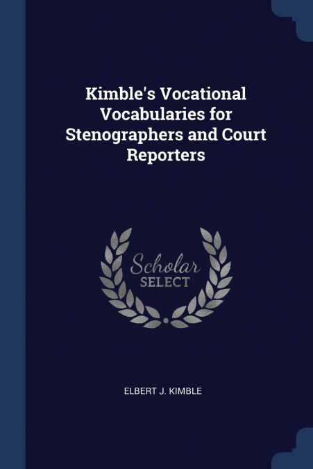 Kimble’s Vocational Vocabularies for Stenographers and Court Reporters