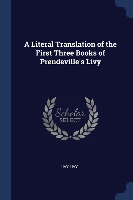 A Literal Translation of the First Three Books of Prendeville’s Livy