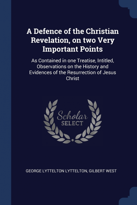 A Defence of the Christian Revelation, on two Very Important Points