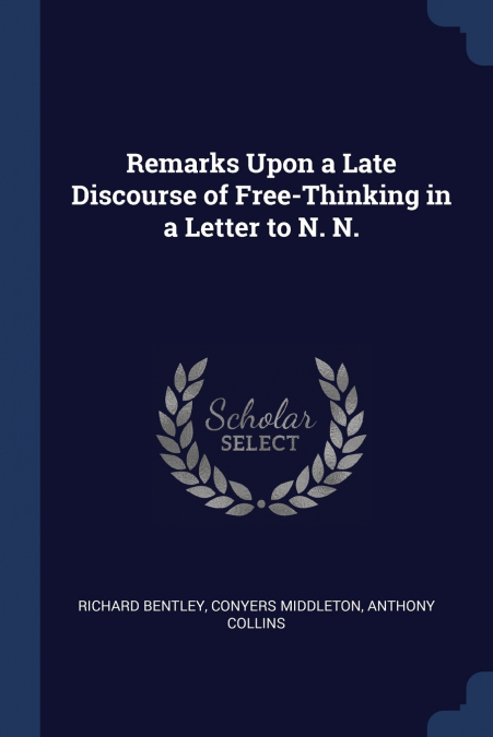 Remarks Upon a Late Discourse of Free-Thinking in a Letter to N. N.