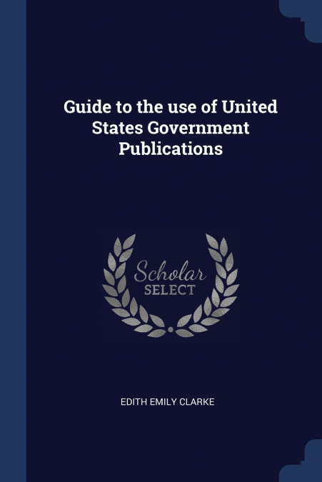Guide to the use of United States Government Publications