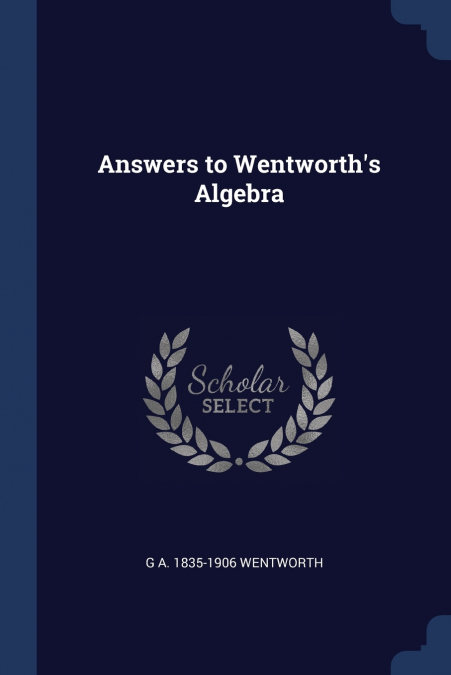 Answers to Wentworth’s Algebra