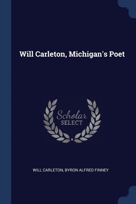 Will Carleton, Michigan’s Poet