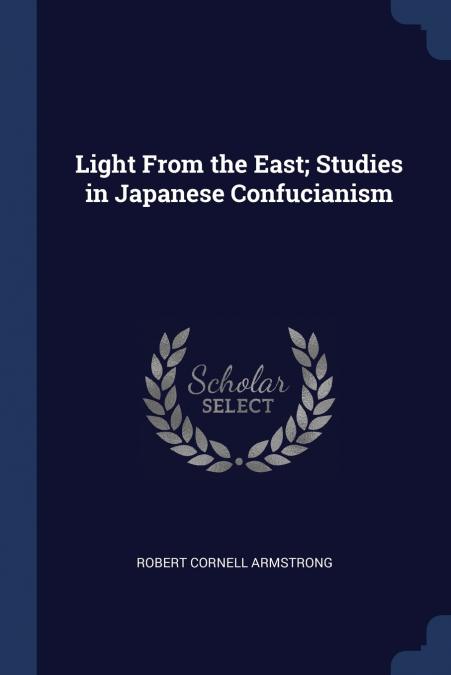 Light From the East; Studies in Japanese Confucianism