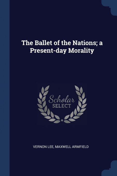 The Ballet of the Nations; a Present-day Morality