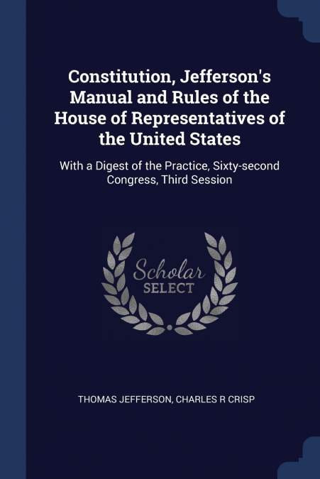 Constitution, Jefferson’s Manual and Rules of the House of Representatives of the United States