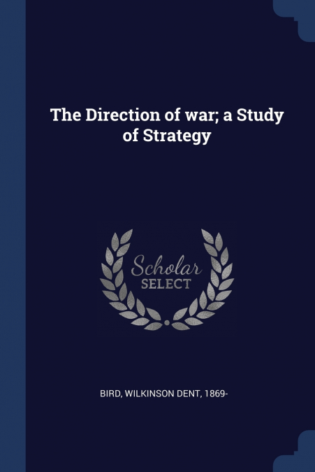 The Direction of war; a Study of Strategy