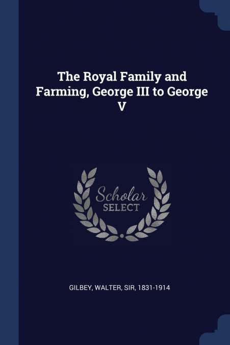 The Royal Family and Farming, George III to George V