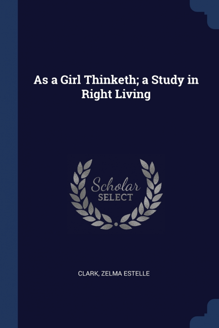 As a Girl Thinketh; a Study in Right Living