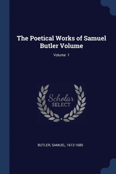 The Poetical Works of Samuel Butler Volume; Volume  1