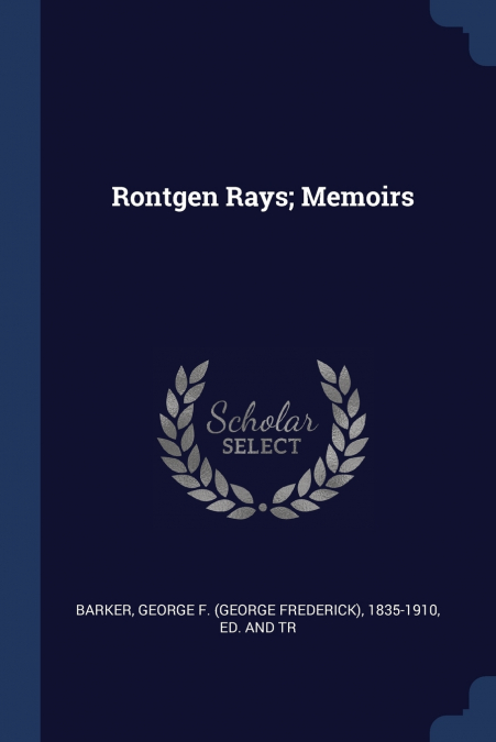 Röntgen Rays; Memoirs