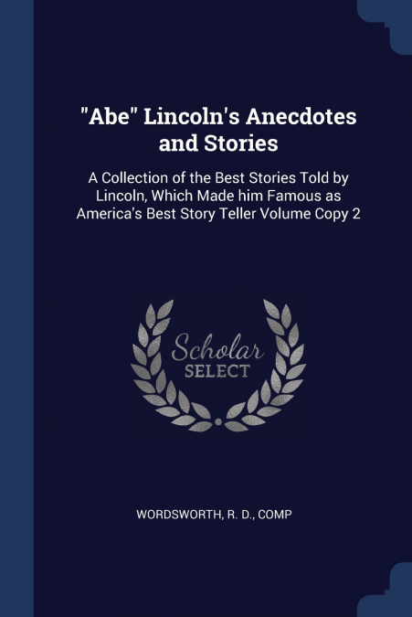 'Abe' Lincoln’s Anecdotes and Stories