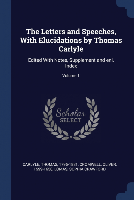 The Letters and Speeches, With Elucidations by Thomas Carlyle