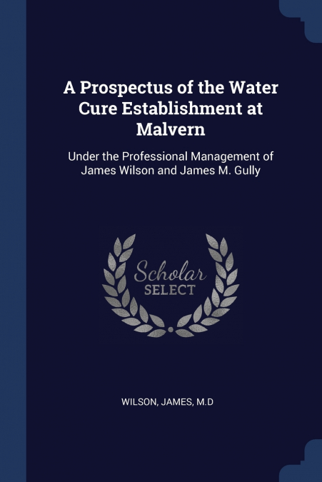 A Prospectus of the Water Cure Establishment at Malvern