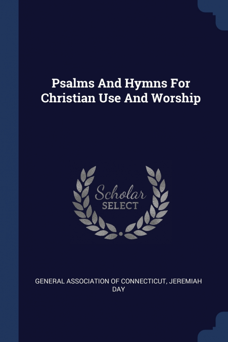 Psalms And Hymns For Christian Use And Worship