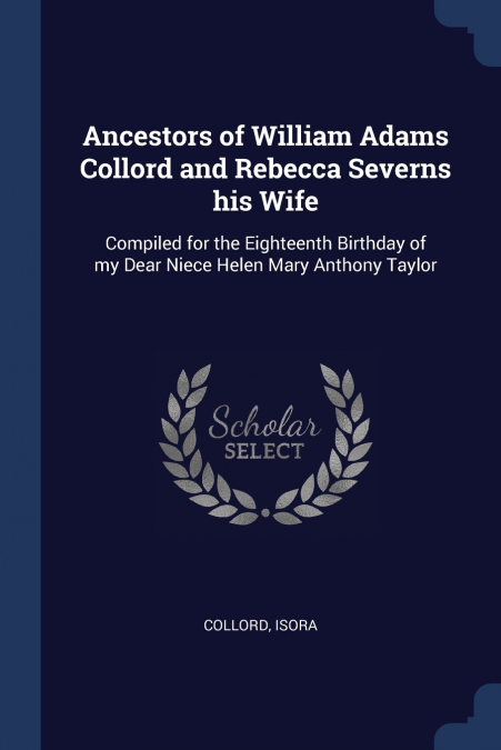 Ancestors of William Adams Collord and Rebecca Severns his Wife