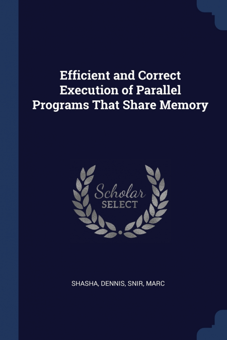 Efficient and Correct Execution of Parallel Programs That Share Memory